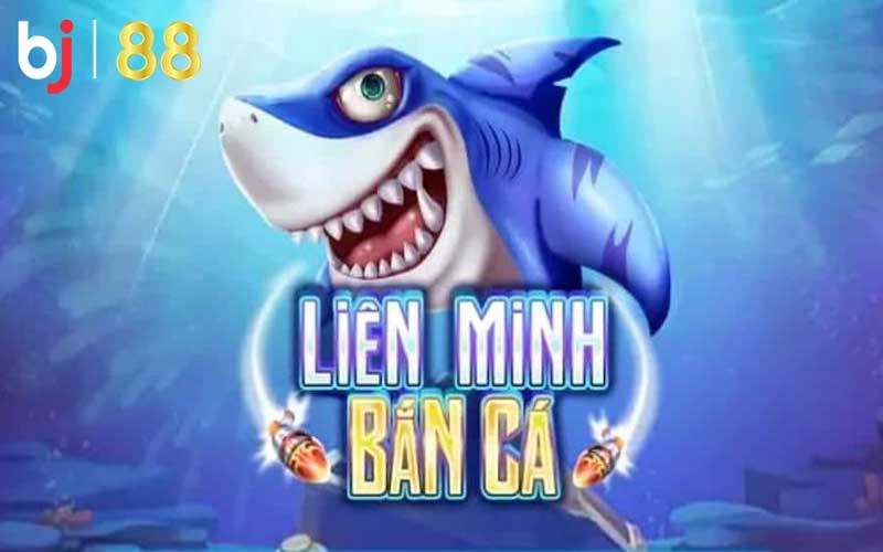 Bắn Cá Liên Minh trò chơi đặc sắc tại nhà cái uy tín BJ88